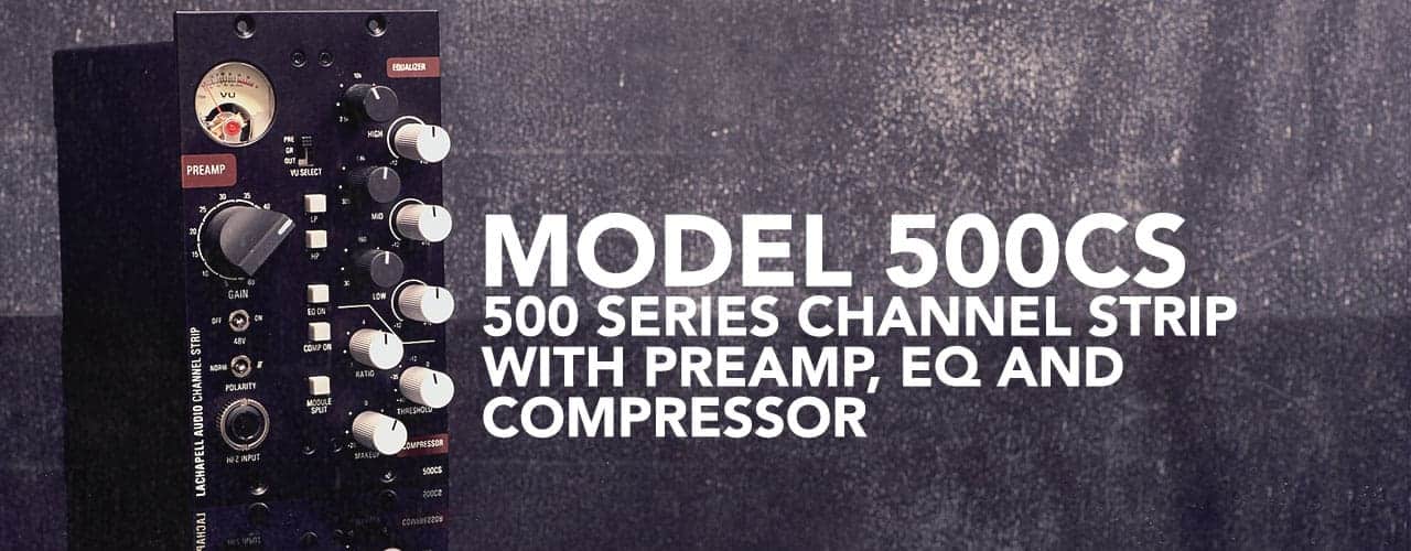 500CS LaChapell Audio 500CS Channel Strip with microphone preamplifier, EQ and compressor - Angle View